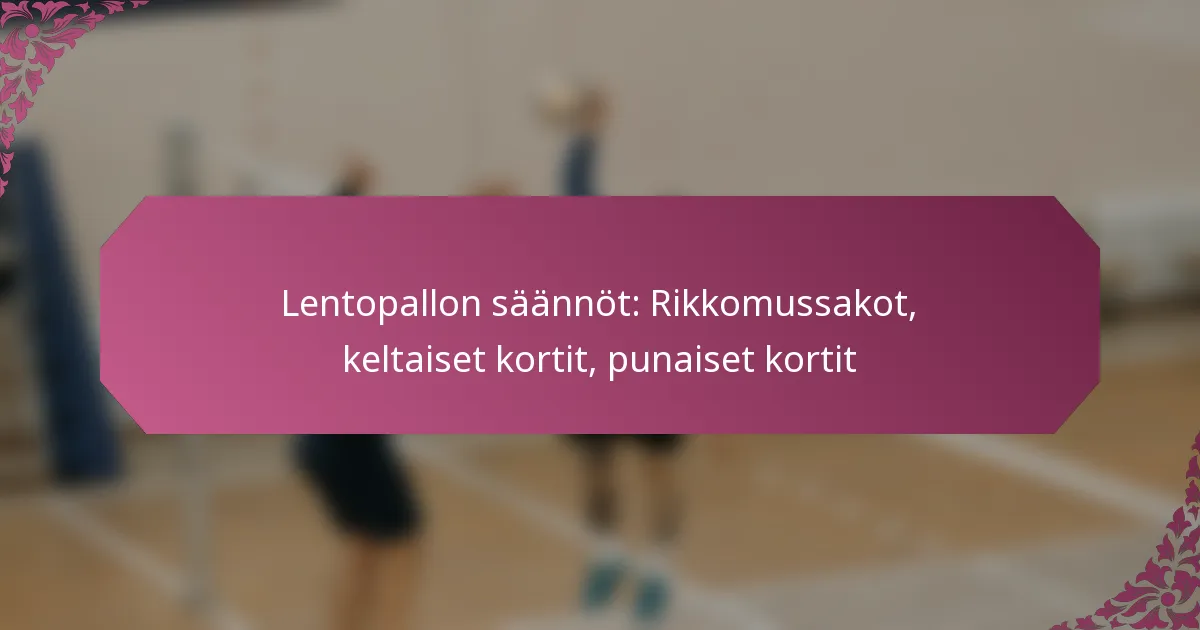 featured-image-lentopallon-saannot-rikkomussakot-keltaiset-kortit-punaiset-kortit