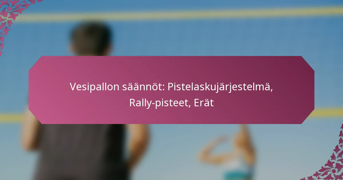 featured-image-vesipallon-saannot-pistelaskujarjestelma-rally-pisteet-erat