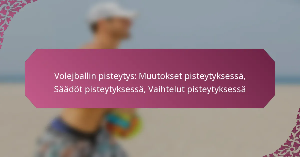 featured-image-volejballin-pisteytys-muutokset-pisteytyksessa-saadot-pisteytyksessa-vaihtelut-pisteytyksessa
