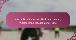 featured-image-volejballin-saannot-viralliset-tarkastukset-videotallenne-haastajajarjestelma