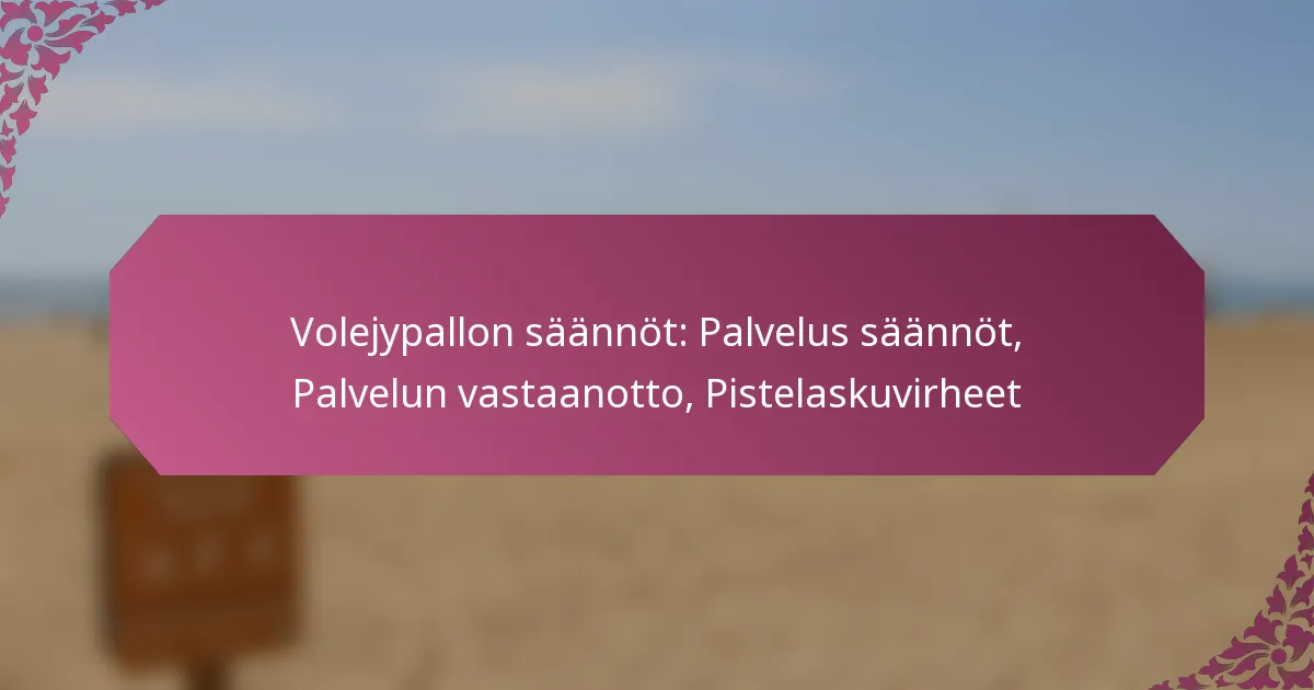 featured-image-volejypallon-saannot-palvelus-saannot-palvelun-vastaanotto-pistelaskuvirheet
