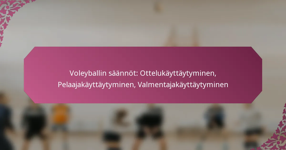 featured-image-voleyballin-saannot-ottelukayttaytyminen-pelaajakayttaytyminen-valmentajakayttaytyminen