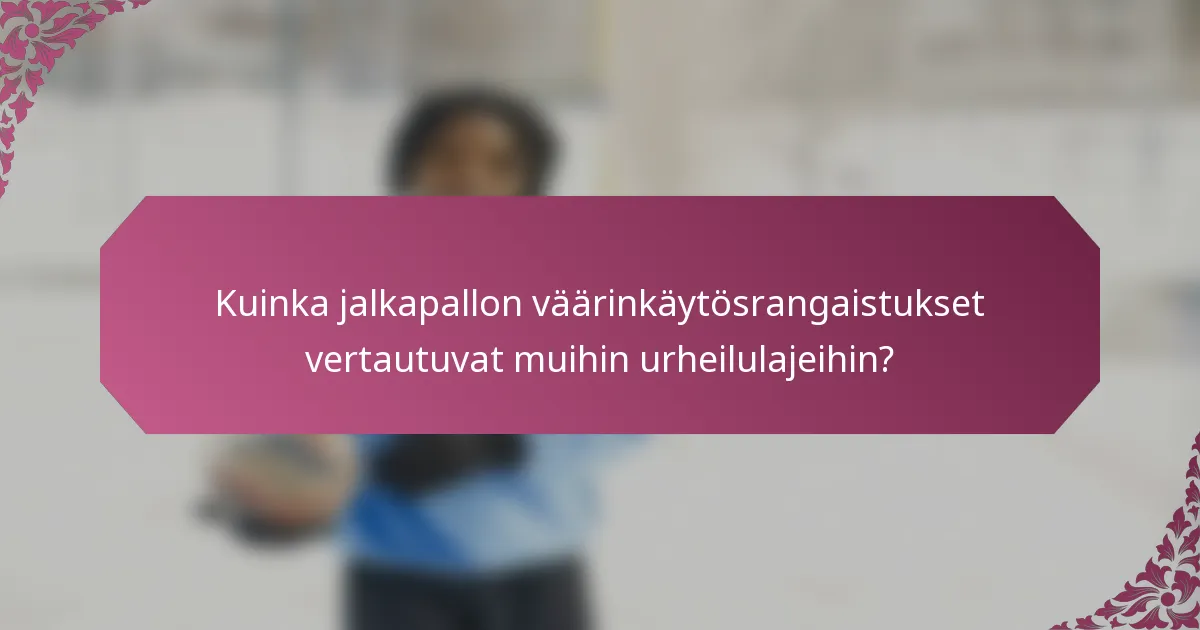 Kuinka jalkapallon väärinkäytösrangaistukset vertautuvat muihin urheilulajeihin?