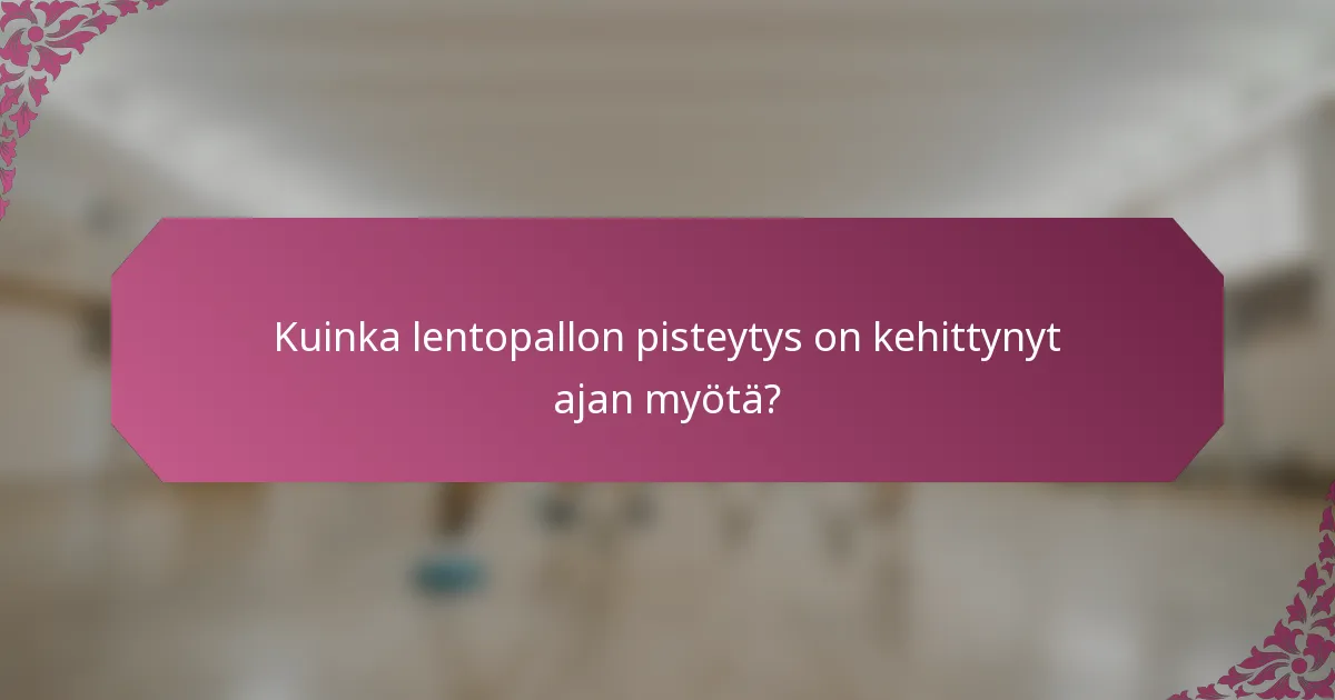 Kuinka lentopallon pisteytys on kehittynyt ajan myötä?