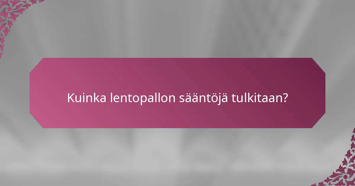Kuinka lentopallon sääntöjä tulkitaan?