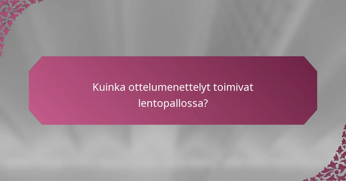 Kuinka ottelumenettelyt toimivat lentopallossa?