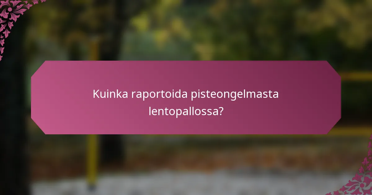 Kuinka raportoida pisteongelmasta lentopallossa?