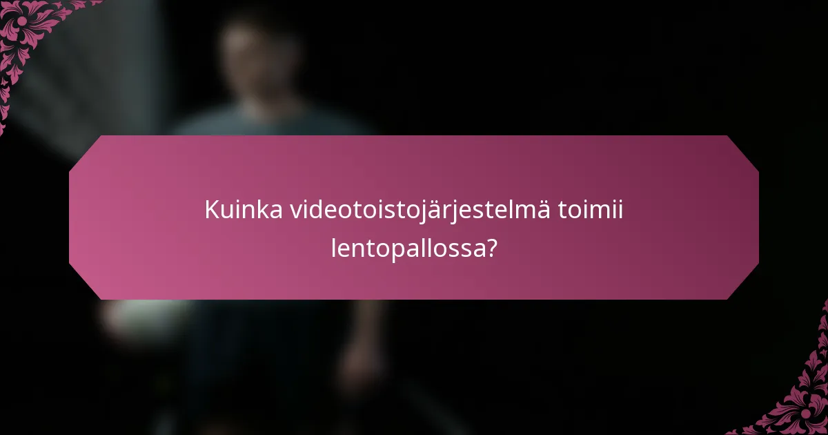 Kuinka videotoistojärjestelmä toimii lentopallossa?