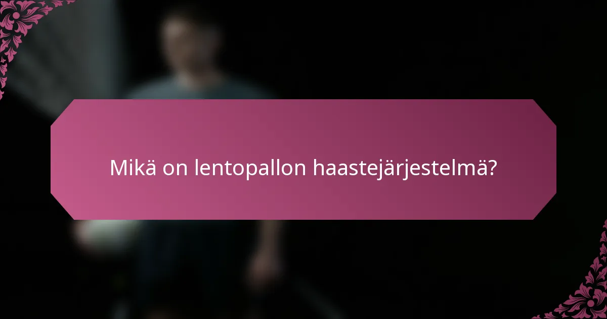 Mikä on lentopallon haastejärjestelmä?