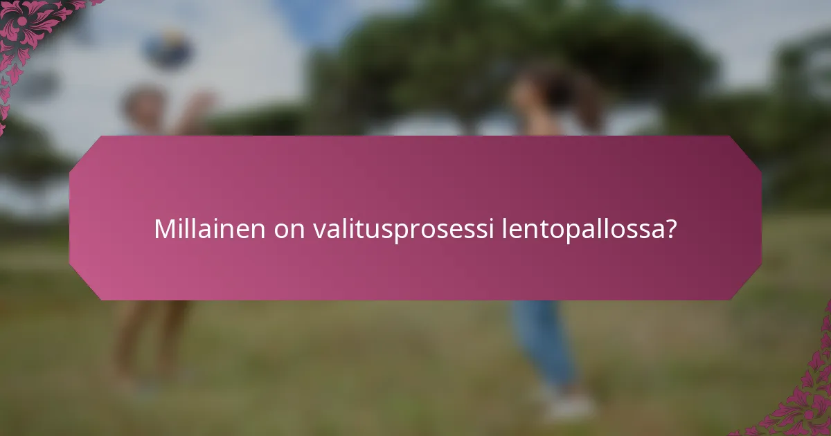 Millainen on valitusprosessi lentopallossa?