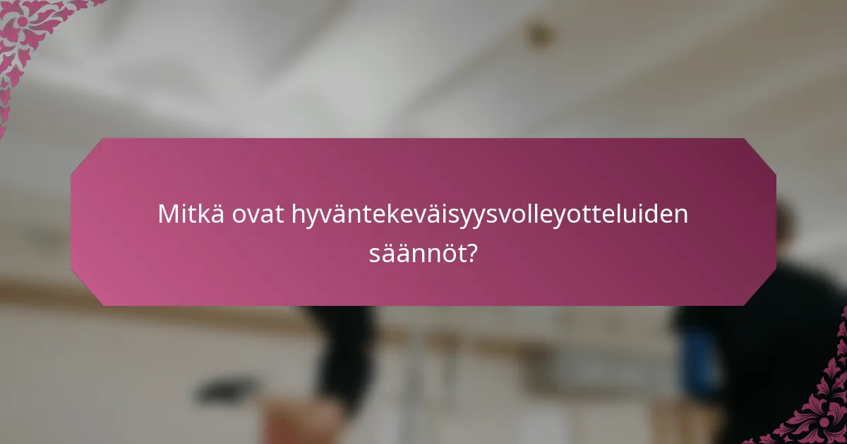 Mitkä ovat hyväntekeväisyysvolleyotteluiden säännöt?