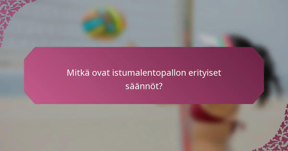 Mitkä ovat istumalentopallon erityiset säännöt?