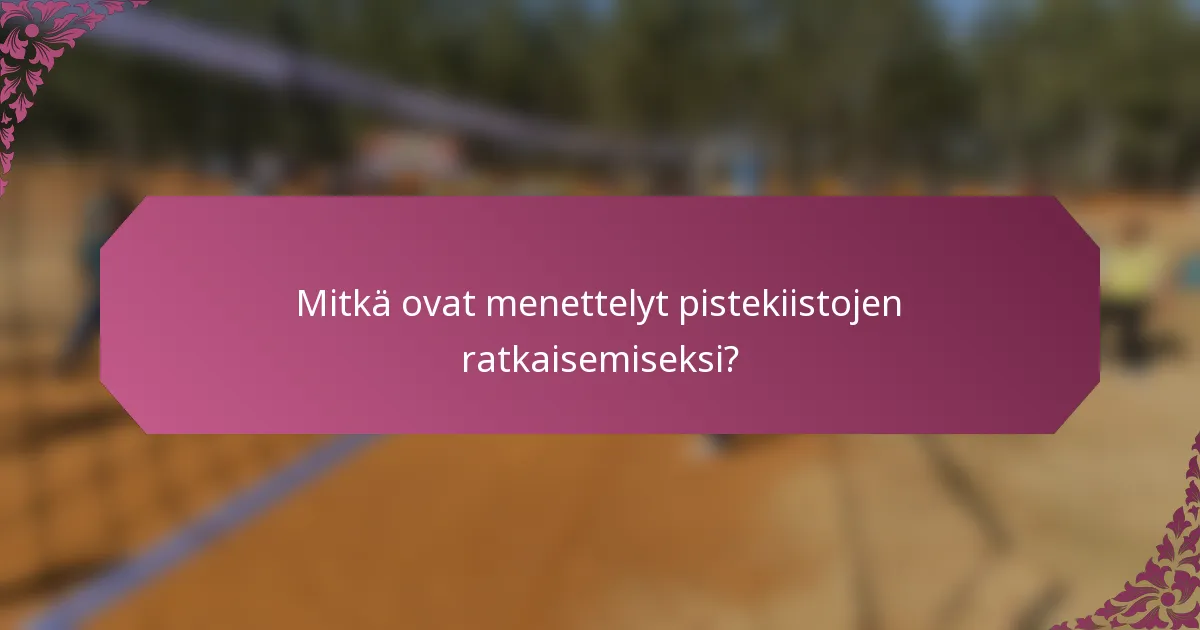 Mitkä ovat menettelyt pistekiistojen ratkaisemiseksi?