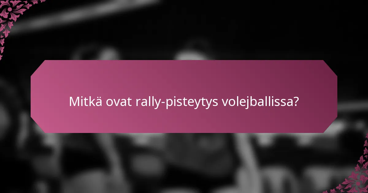 Mitkä ovat rally-pisteytys volejballissa?